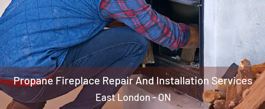  Propane Fireplace Repair And Installation Services East London - ON