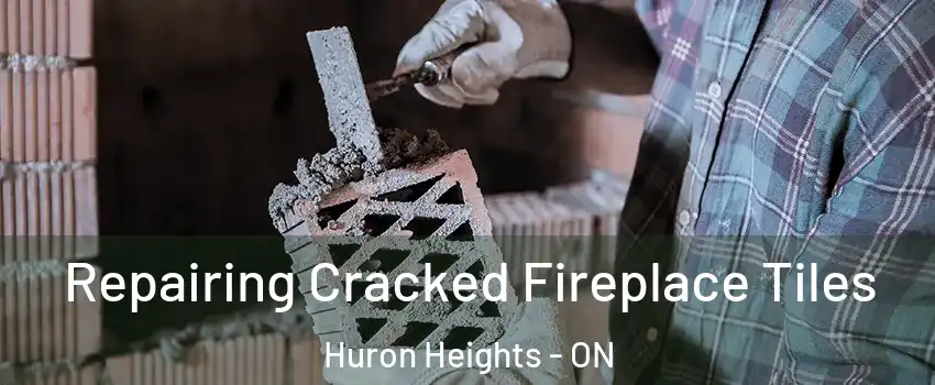  Repairing Cracked Fireplace Tiles Huron Heights - ON