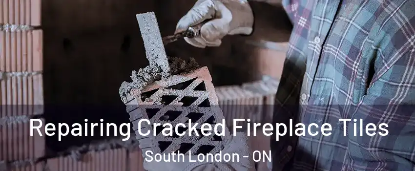  Repairing Cracked Fireplace Tiles South London - ON