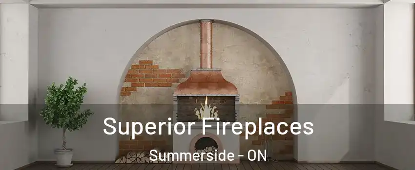  Superior Fireplaces Summerside - ON