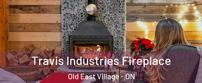  Travis Industries Fireplace Old East Village - ON