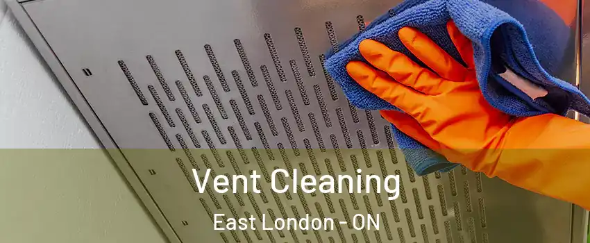  Vent Cleaning East London - ON