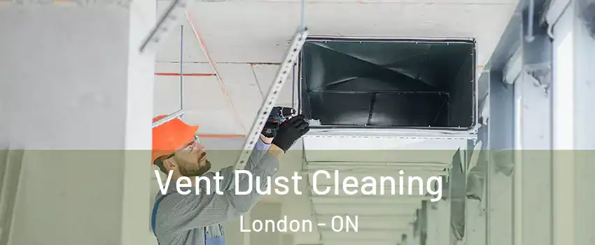  Vent Dust Cleaning London - ON