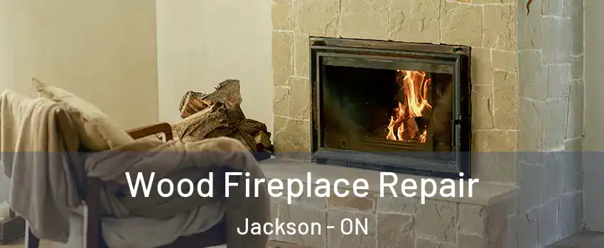  Wood Fireplace Repair Jackson - ON
