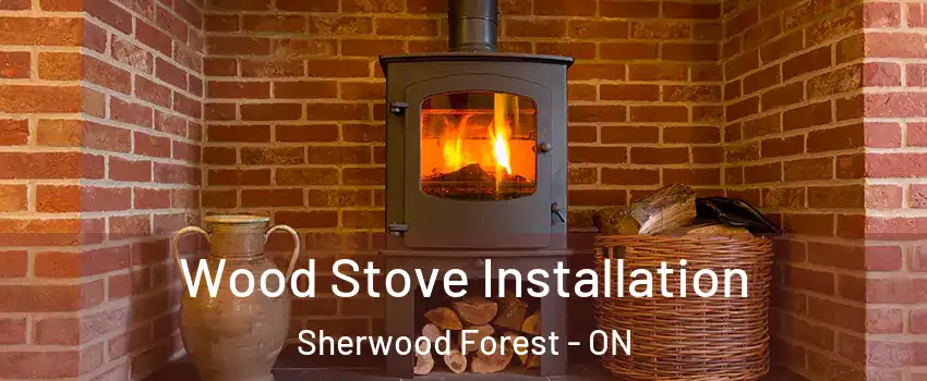  Wood Stove Installation Sherwood Forest - ON