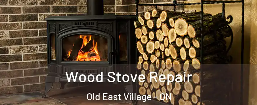  Wood Stove Repair Old East Village - ON